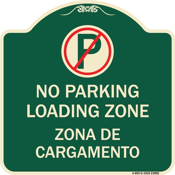 Signmission Loading Zone Zona De Cargamento W/ No Parking Heavy-Gauge Aluminum Sign, 18" x 18", G-1818-23882 A-DES-G-1818-23882 - main